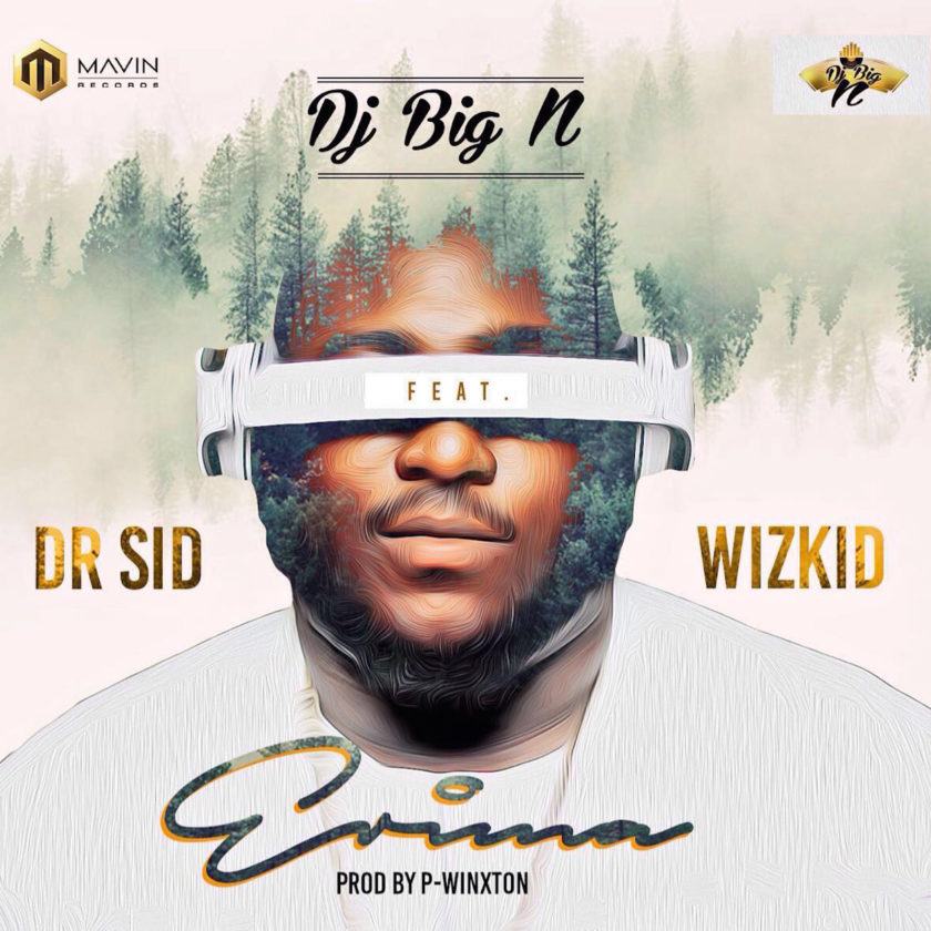 DJ Big N - Erima ft Wizkid & Dr Sid [AuDio]