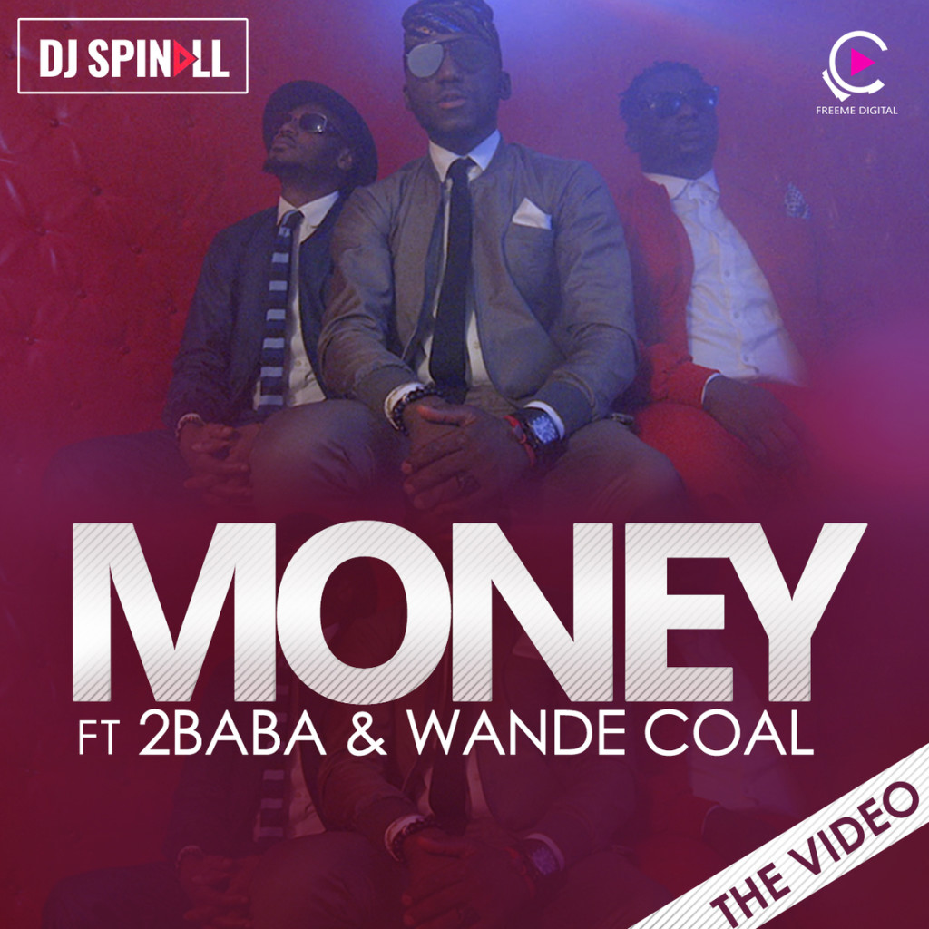 Dj Spinall - Money ft 2baba & Wande Coal [ViDeo]