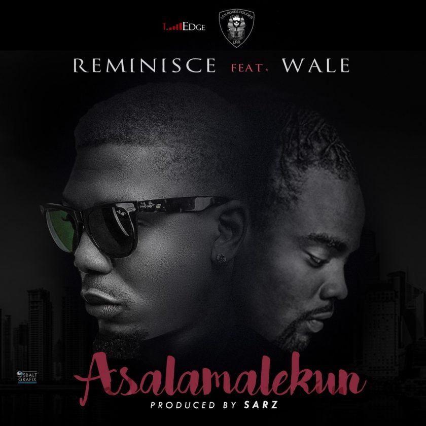 Reminisce - Asalamalekun (Remix) ft Wale
