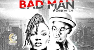 DJ Switch - Bad Man ft Patoranking