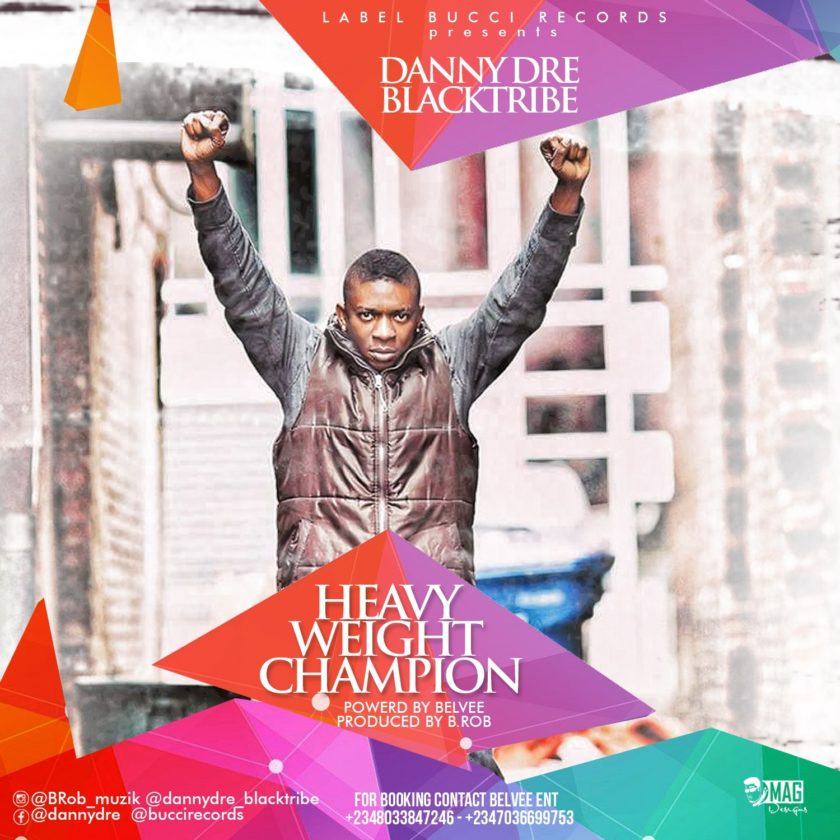 Danny Dre (BlackTribe) - Heavy Weight Champion [AuDio]