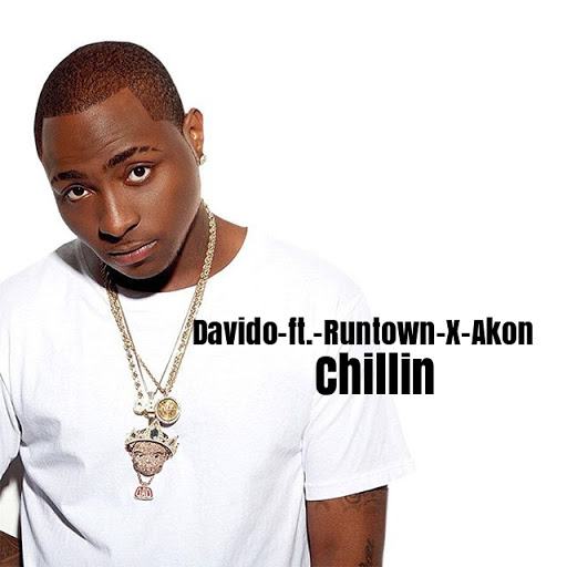 Davido - Chillin ft Akon & Runtown [AuDio]