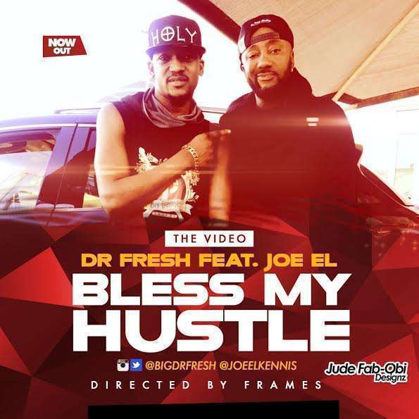 Dr Fresh - Bless My Hustle ft Joe EL [ViDeo]