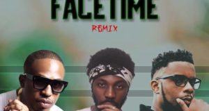 Fresh L - Facetime (Remix) ft Naeto C & Maleek Berry [AuDio]