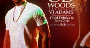 OD Woods - Cold Drinks & Hot Girls ft VJ Adams