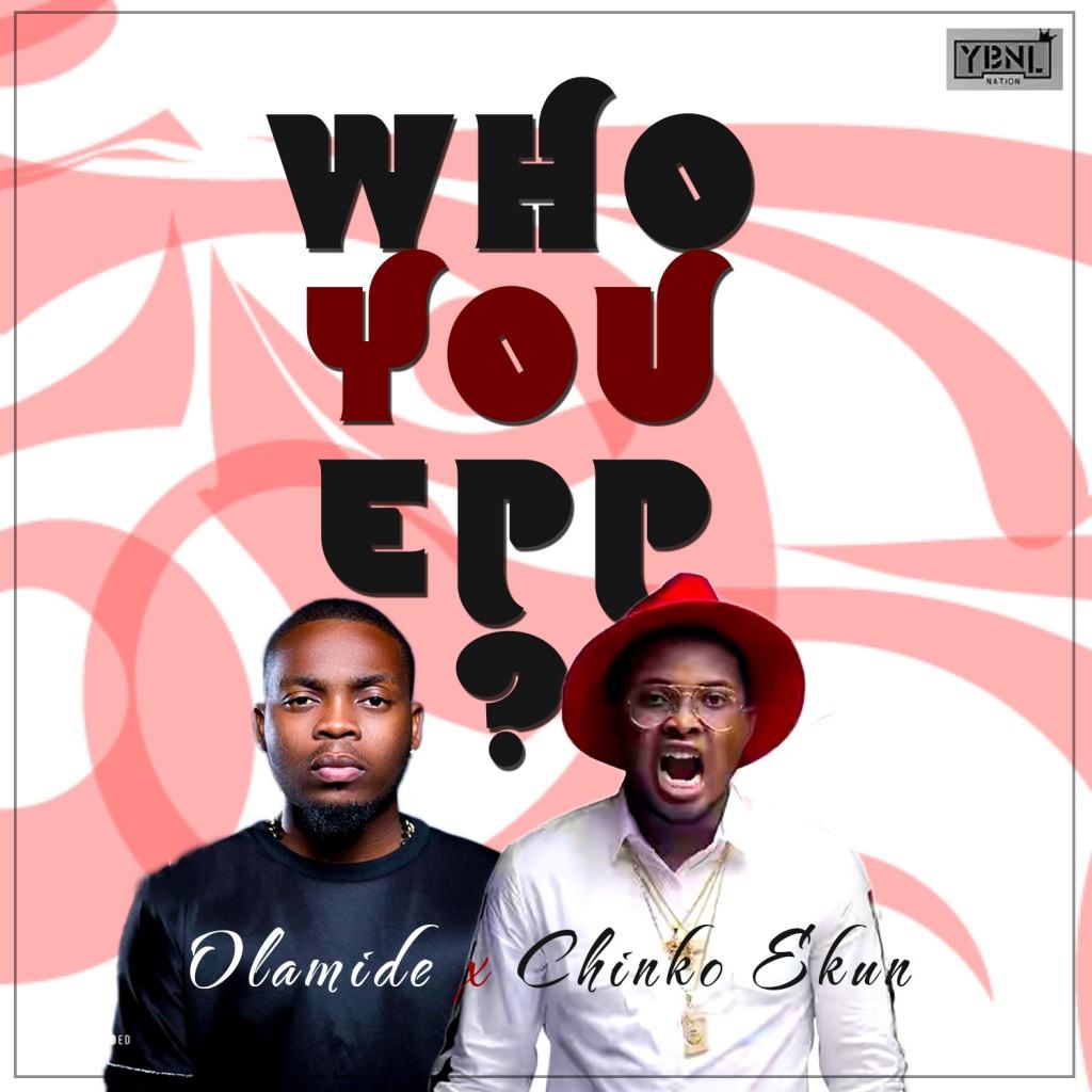 Olamide & Chinko Ekun - Who You Epp? [AuDio]