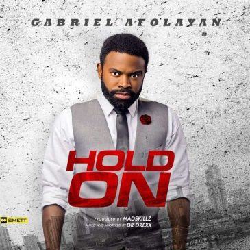 Gabriel Afolayan - Hold On [AuDio]