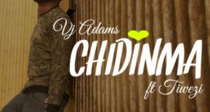 VJ Adams - Chidinma ft Tiwezi [AuDio]