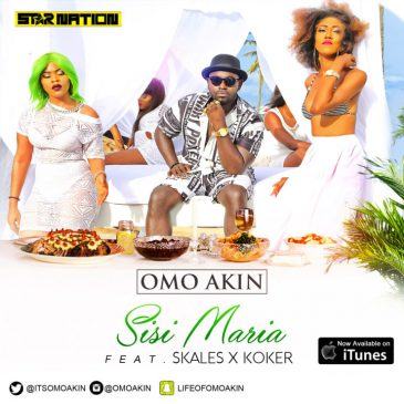 OmoAkin - Sisi Maria ft Skales & Koker [ViDeo]