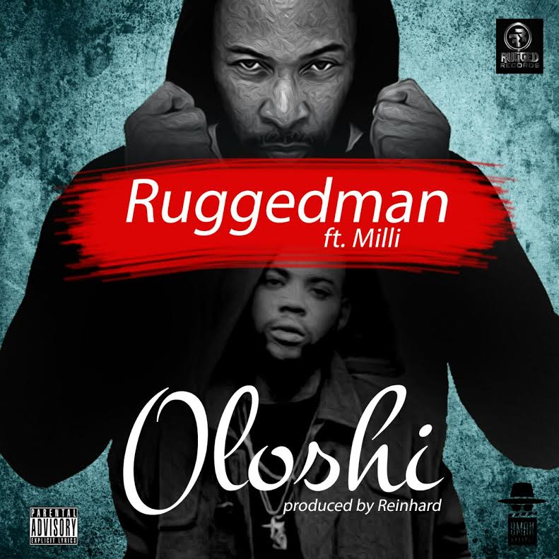 Ruggedman - Oloshi ft Milli [AuDio]