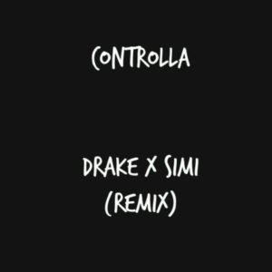 Simi & Drake - Controlla (Remix) [AuDio]