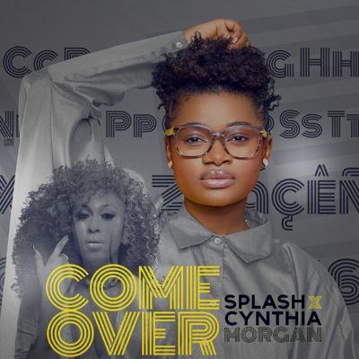 Splash - Come Over ft Cynthia Morgan [AuDio]