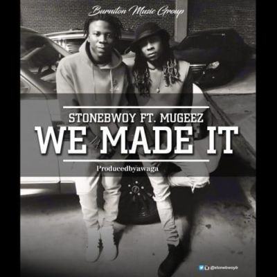 StoneBwoy - We Made It ft Mugeez [AuDio]