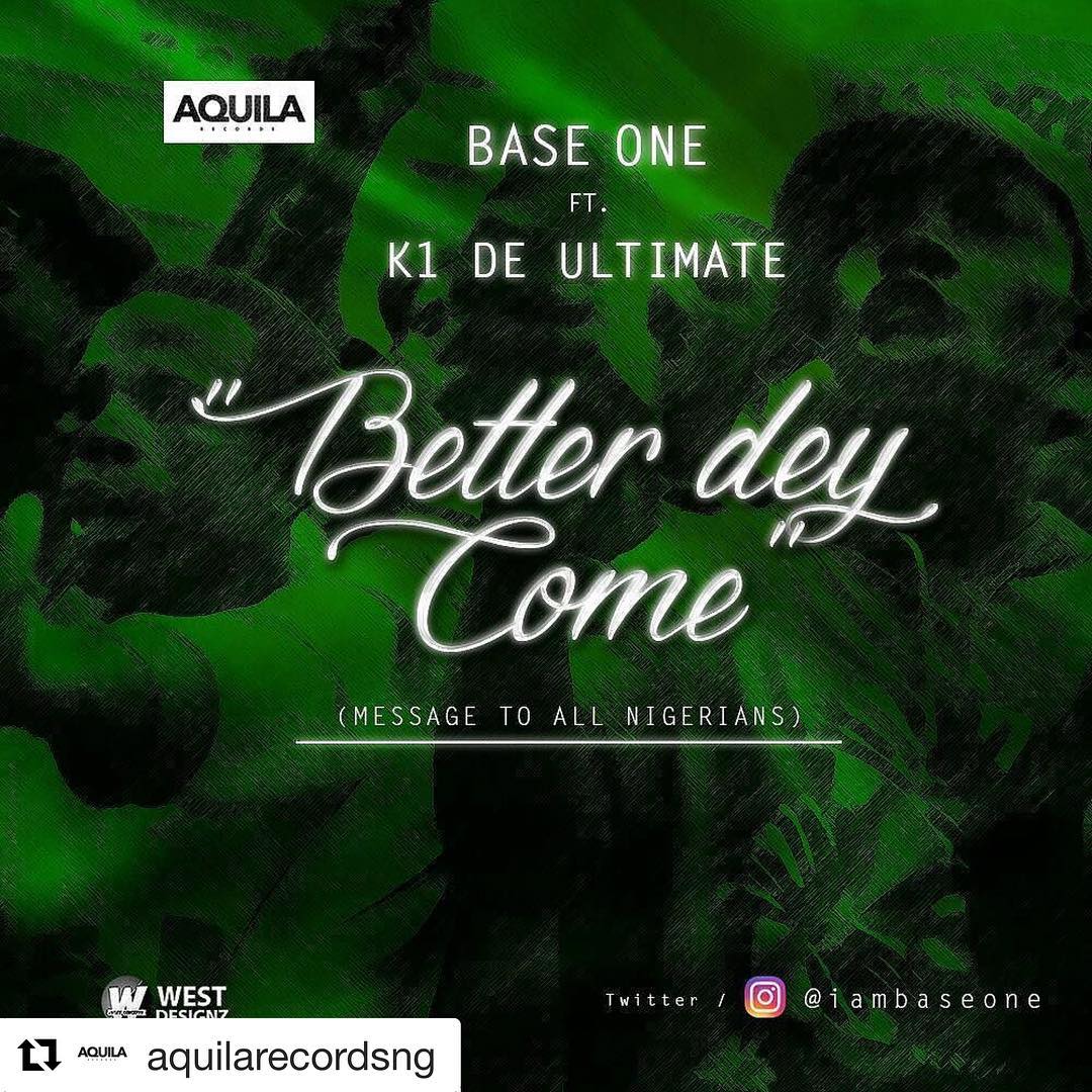BaseOne - Better Dey Come ft K1 De Ultimate [AuDio]