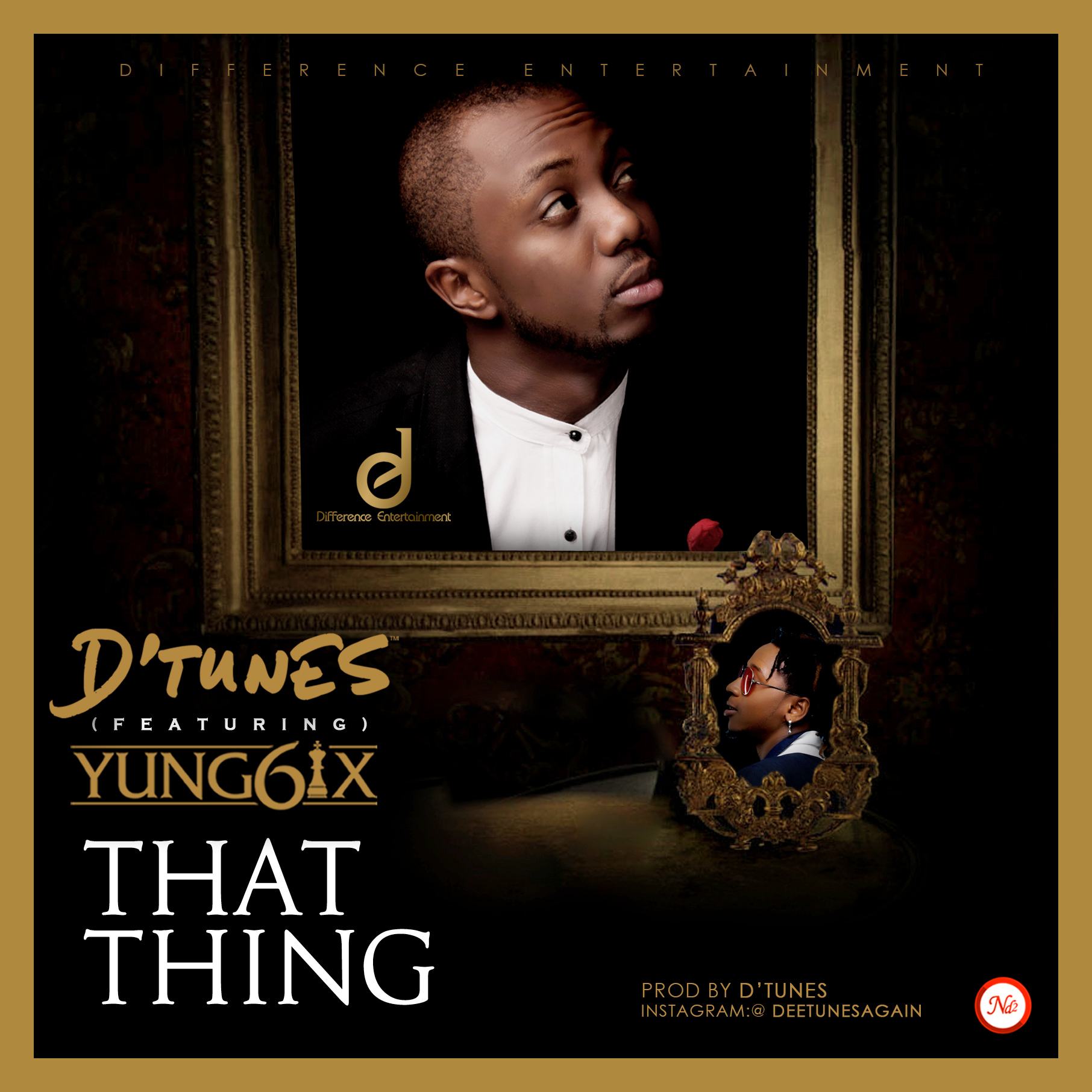 D’Tunes - That Thing ft Yung6ix [AuDio]