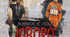 Sossick & CDQ - Igboro [AuDio]
