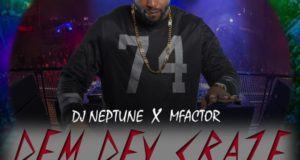 Dj Neptune - Dem Dey Craze ft M-Factor [AuDio]