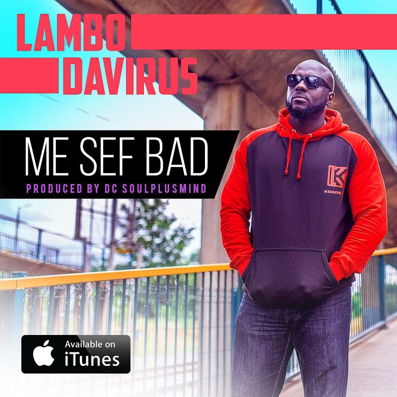 Lambo Davirus - Me Sef Bad [ViDeo]