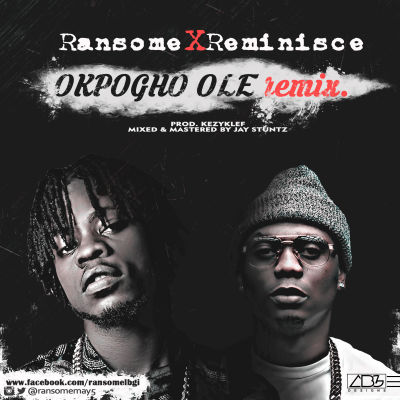 Ransome - Okpogho Ole (Remix) ft Reminisce