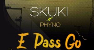 Skuki - E Pass Go ft Phyno