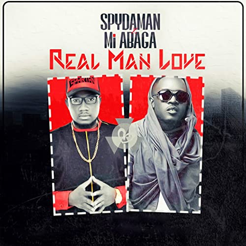 SpyDaMan - Real Man Love ft M.I Abaga