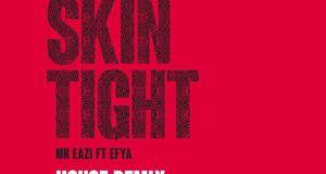 DJ Caise ft Efya - Skin Tight (House Mix) [AuDio]