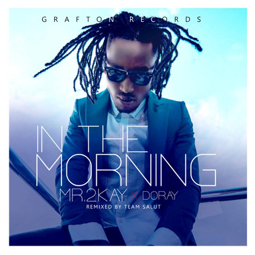 Mr. 2kay - In The Morning ft Doray [AuDio]
