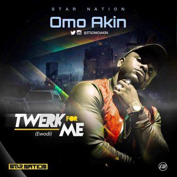 OmoAkin - Twerk For Me [AuDio]