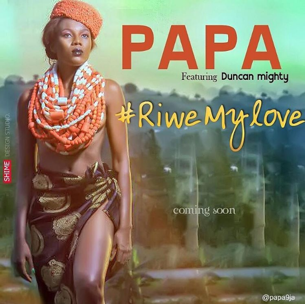 Papa - Riwe My Love ft Duncan Mighty