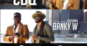 CDQ - Odikwa OK ft Banky W [ViDeo]