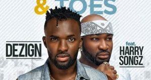 Dezign - Knees and Toes ft Harrysong [AuDio]