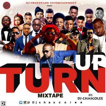 Dj Chascolee – Turn Up Naija [Mixtape]