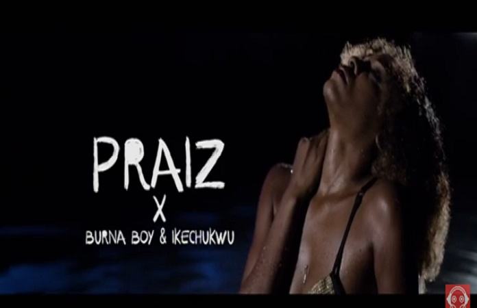 Praiz - 69 ft Burna Boy & Ikechukwu [ViDeo]
