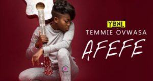 Temmie Ovwasa (YBNL Princess) - Afefe [ViDeo]