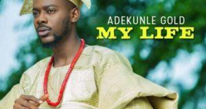 Adekunle Gold - My Life [AuDio]