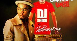 DJ Shiru - Dance Well ft Patoranking [ViDeo]