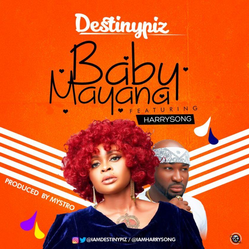 DestinyPiz - Baby Mayana ft HarrySong [AuDio]