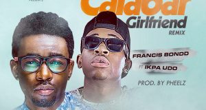 Francis Bond - Calabar Girlfriend (Remix) ft Ikpa Udo