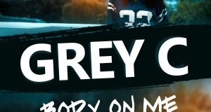 Grey C - Body On Me [ViDeo]
