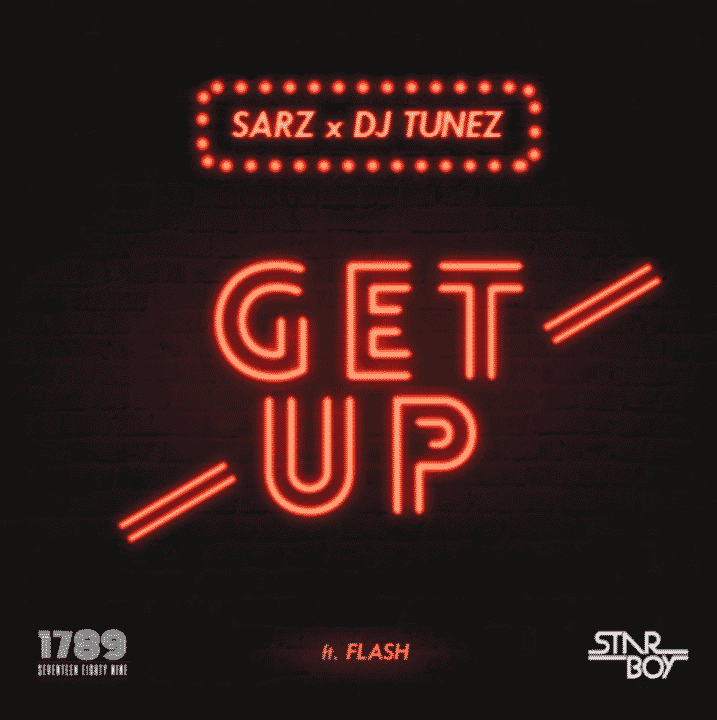 Sarz & Dj Tunez - Get Up ft Flash [AuDio]