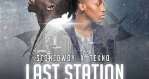 Stonebwoy - Last Station ft Tekno [AuDio]