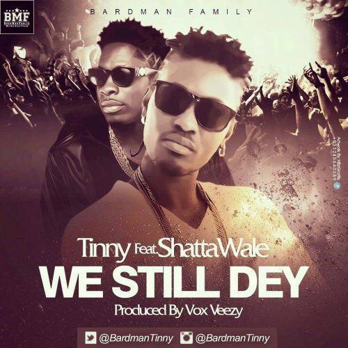 Tinny - We Still Dey ft Shatta Wale [ViDeo]