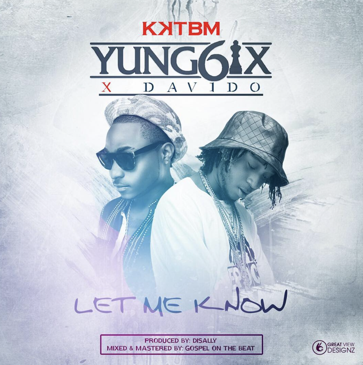 Yung6ix - Let Me Know ft Davido [AuDio]