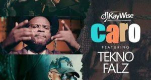 DJ Kaywise - Caro ft Tekno & Falz [ViDeo]