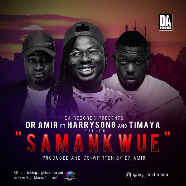 Dr Amir - Samankwue ft Harrysong & Timaya [AuDio]