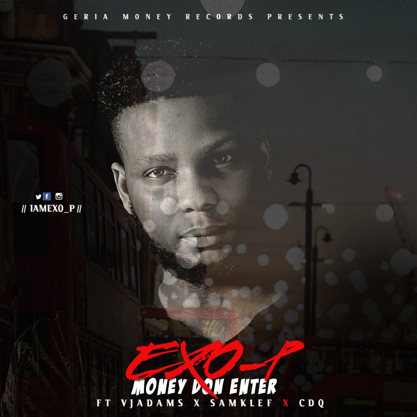 Exo-P - Money Don Enter ft VJ Adams, Samklef & CDQ
