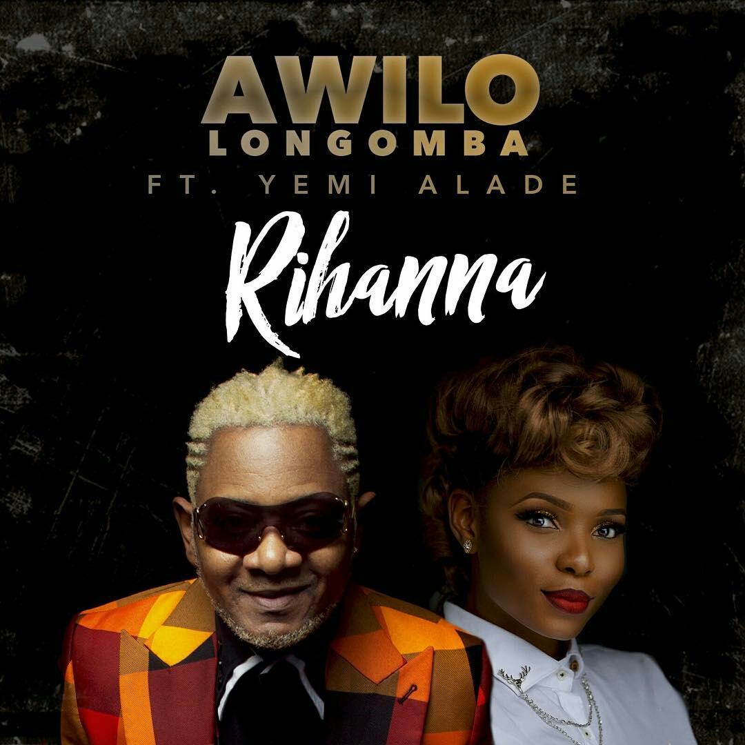 Awilo Longomba - Rihanna ft Yemi Alade [AuDio]