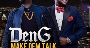 DenG - Make Dem Talk ft Kcee