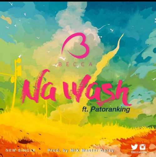 Becca - Na Wash ft Patoranking [ViDeo]