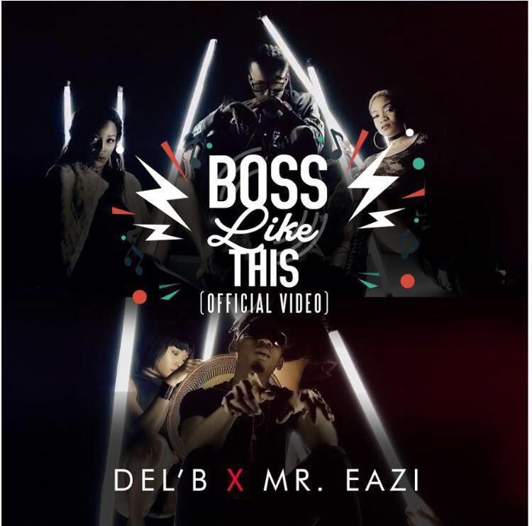 Del B - Boss Like This ft Mr Eazi [ViDeo]